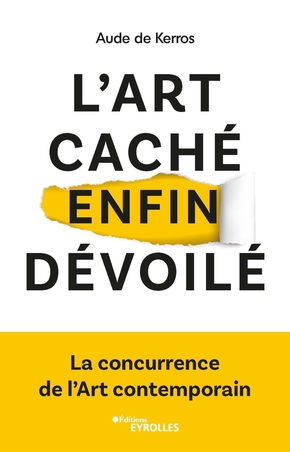 L’art caché enfin dévoilé d’Aude de Kerros paraît aux éditions Eyrolles.