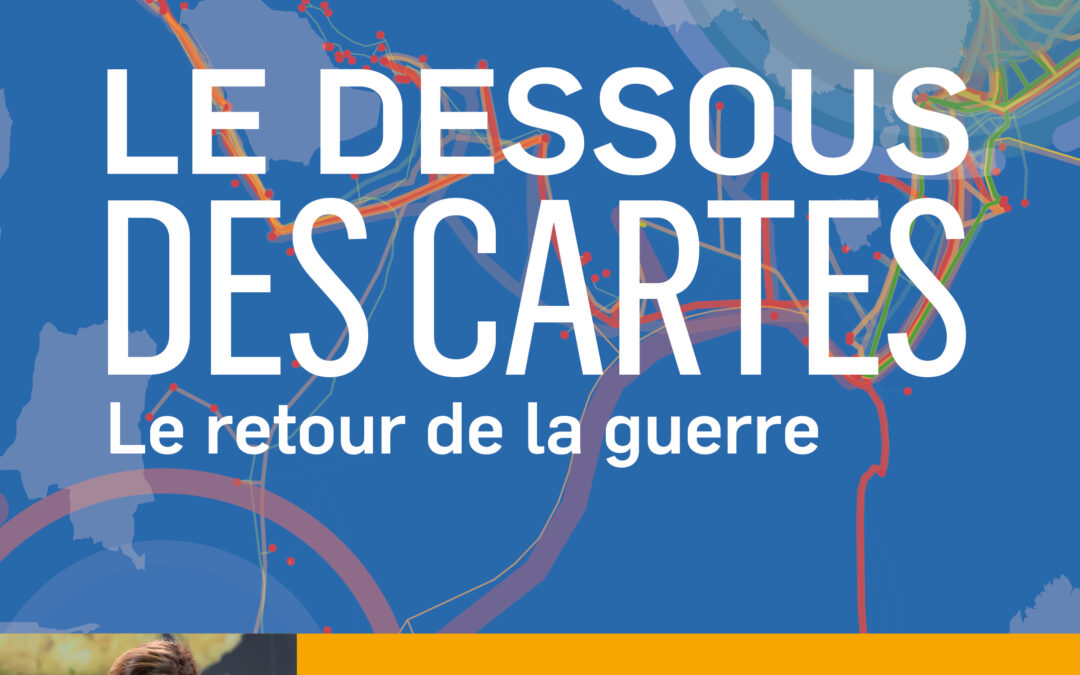 Le dessous des cartes, le retour de la guerre d’Émilie Aubry et Franck Tétart