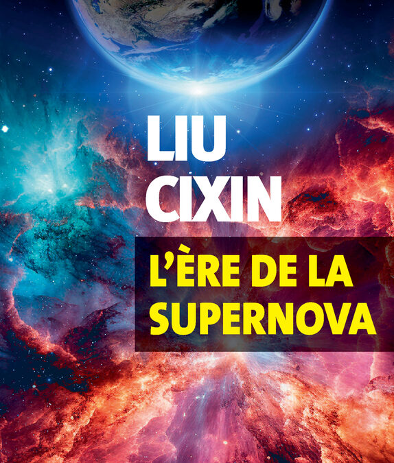 L’ère de la supernova de Liu Cixin paraît chez Actes Sud « Exofictions ».