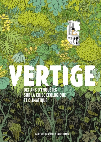 Vertige, dix ans d’enquêtes sur la crise écologique et climatique paraît aux éditions La Revue Dessinée / Casterman.