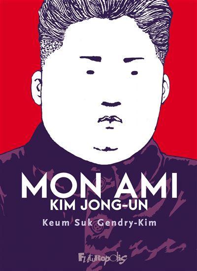Mon ami Kim Jong-un, récit et dessin de Keum Suk-Gendry-Kim paraît chez Futuropolis.