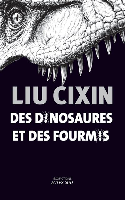 Des dinosaures et des fourmis de Liu Cixin paraît chez Actes Sud.